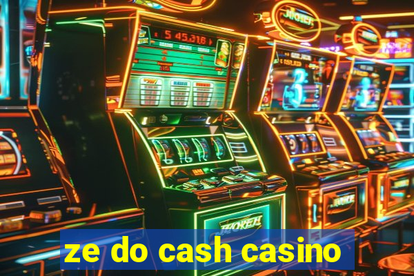 ze do cash casino